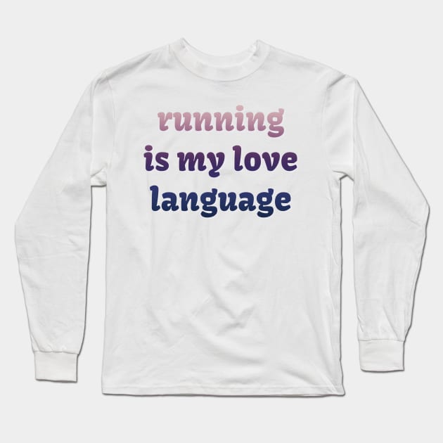 Running is my love language Long Sleeve T-Shirt by LM Designs by DS